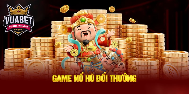 Địa chỉ nhà cái uy tín để chơi game nổ hũ