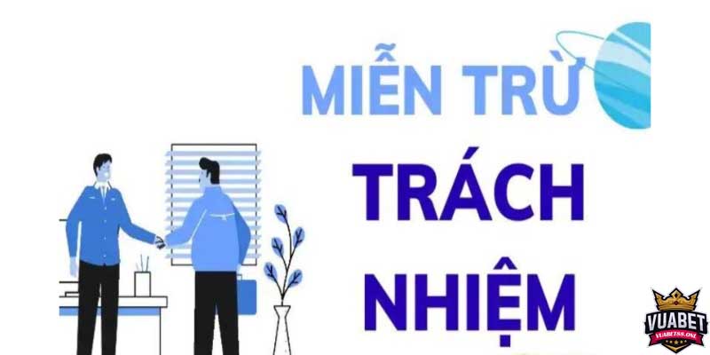 Tổng hợp các trường hợp nhà cái có quyền miễn trừ trách nhiệm